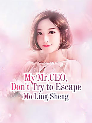 My Mr.CEO, Don't Try to Escape